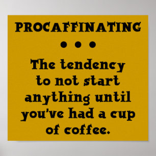 Uitstellend Leuke Koffieposter Bord Caffeïne Poster