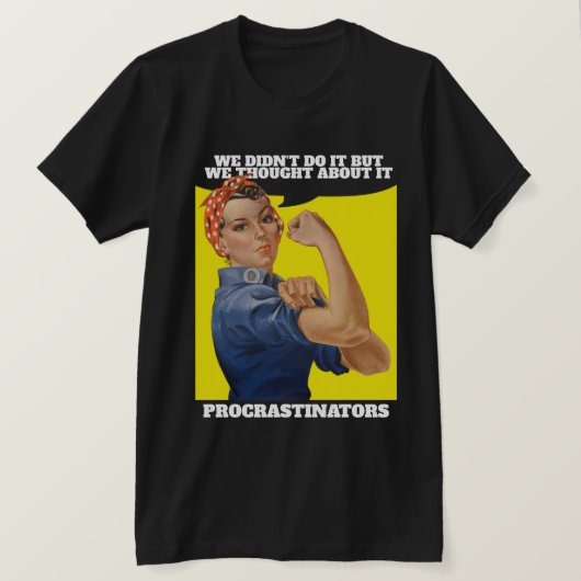 Uitsteller Rosie de Riveter Humor T-shirt (Design voorkant)