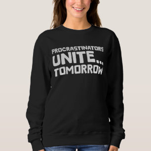 Uitstellers verenigen morgen grappig citaat trui
