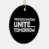 Uitstellers verenigen zich ... morgen - Grappige l Keramisch Ornament (Rechts)