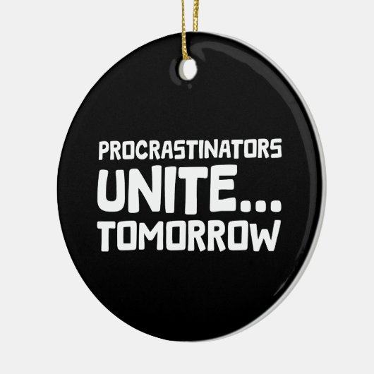 Uitstellers verenigen zich ... morgen - Grappige l Keramisch Ornament (Links)