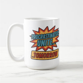 "Uitstellers verenigt u… morgen Koffiemok