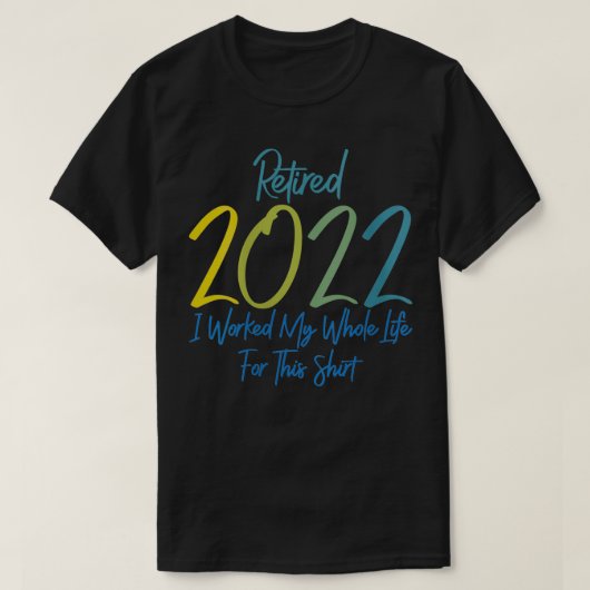 Uittreding van vrouwen 2022 T Ik werkte mijn hele  T-shirt (Design voorkant)