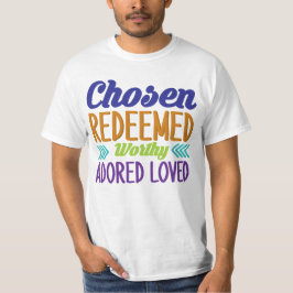 Uitverkoren Verlost Waardig Aanbeden Liefde T-shirt