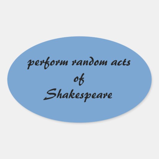 Uitvoeren van willekeurige handelingen van Shakesp Ovale Sticker (Voorkant)