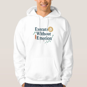 Uitvoeren Zonder Emotie Hoodie   Trader Mentalitei