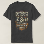 Uitvoerend Sous Chef I stop wanneer gedaan object  T-shirt (Design voorkant)