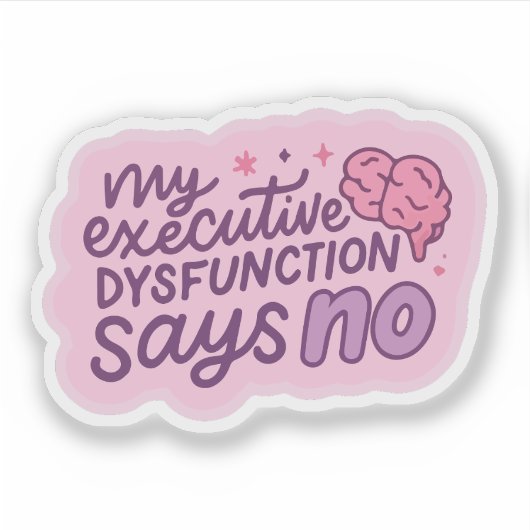 Uitvoerende Dysfunctie Grappige Citatemok Sticker (Voorkant)