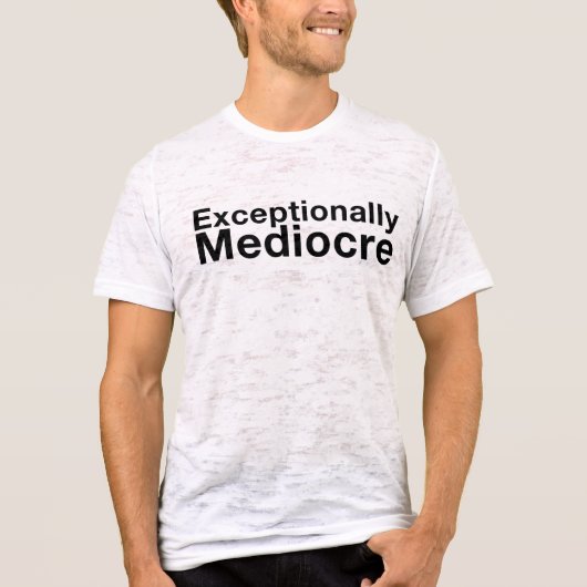 Uitzonderlijk mediocratisch t-shirt (Voorkant)