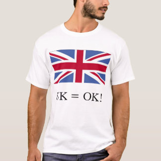 UK = OK! T-SHIRT