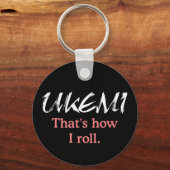 Ukemi That's How I Roll Zwarte Sleutelhanger (Voorkant)
