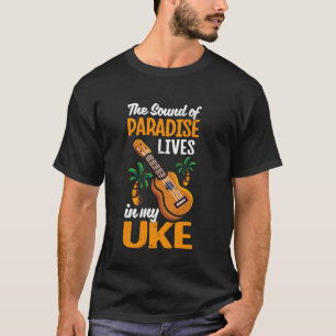 Ukulele Hawaiian Sound of Paradise woont in mijn U T-shirt