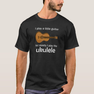 Ukulele Pun Little Guitar I Play Ukulele T-shirt