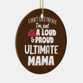 Ultimate Mam Loud en Proud Mama Keramisch Ornament (Rechts)