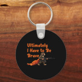 Ultimately I Have To Be Brave Funny Monkey  Sleutelhanger (Voorkant)