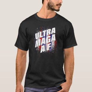 Ultra MAGA A F America First MAGA King Trump Ultra T-shirt
