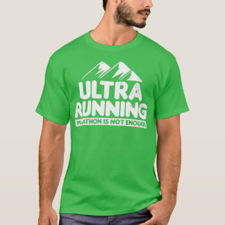 Ultra-Marathon niet genoeg Ultra-Running Gift T-shirt