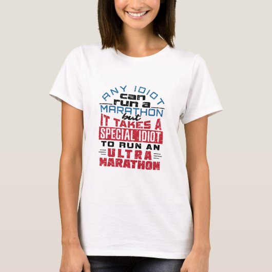 Ultramarathonloper Elke Idioot kan draaien T-shirt (Voorkant)