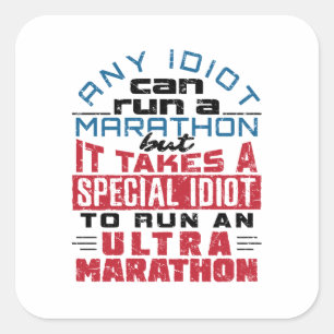 Ultramarathonloper Elke Idioot kan draaien Vierkante Sticker
