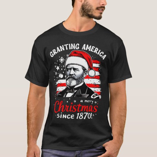 Ulysses S Grant Granting America Christmas Usa His T-shirt (Voorkant)