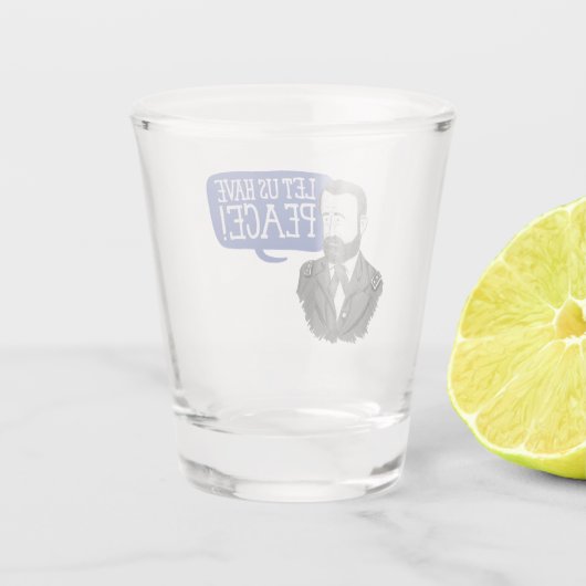 Ulysses S. Grant "Laten we vrede hebben!" ontsprot Shot Glas (Achterkant)