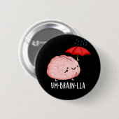Um-brain-lla Grappige Hersengrapjes Donkere BG Ronde Button 5,7 Cm (Voorkant /achterkant)