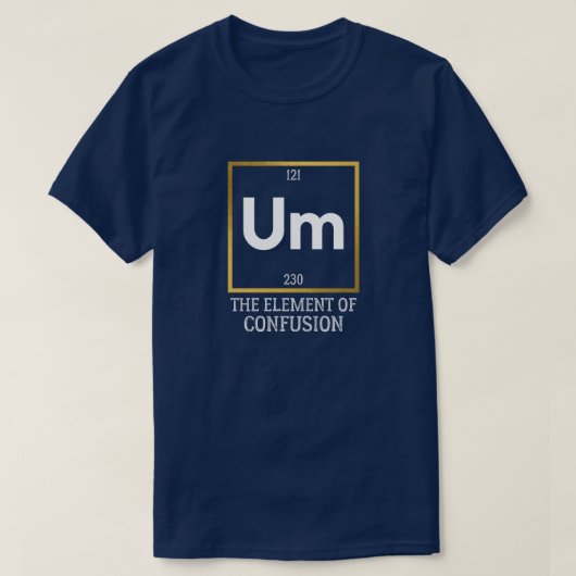 Um Element of Confusie T-Shirt (Design voorkant)