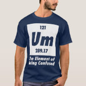 Um het element van verwarde grappige chemie t-shirt (Voorkant)