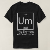 UM Het element van verwarringscolleges T-shirt (Design voorkant)