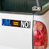 UM. NEE! BUMPERSTICKER (Op Truck)