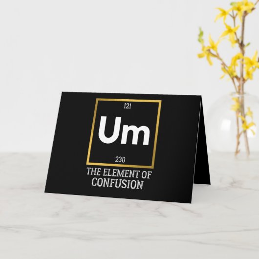 Um The Element of Confusion T-Shirt Kaart (Gele Bloem)