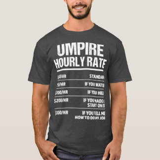 Umpire Hourly Rate Funny Birthday Gift T-shirt