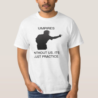 UMPIRES. ZONDER ONS IS HET PRAKTIJK TEE SHIRT