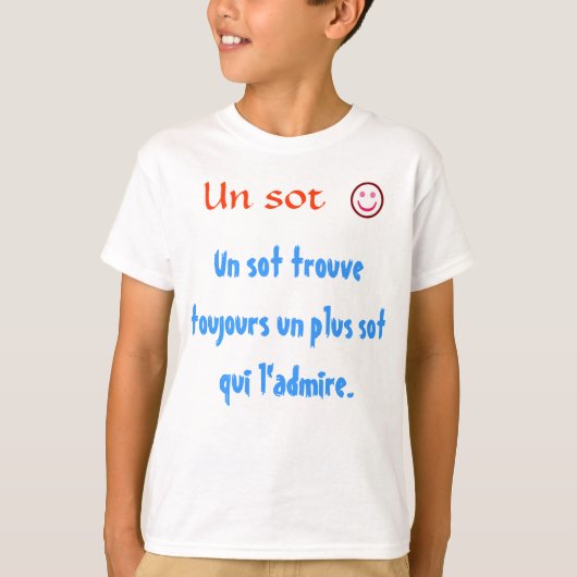 Un sot trouve toujours un plus sot qui l'admire. t-shirt (Voorkant)