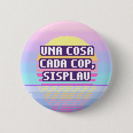 Una Cosa Cada Cop, Sisplau Pixel Knop Ronde Button 5,7 Cm (Voorkant)