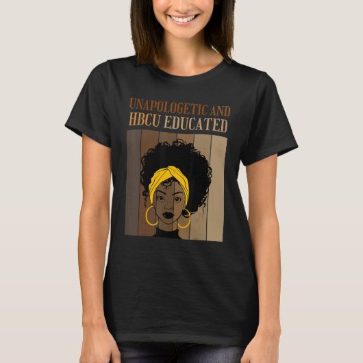 Unapologetic And HBCU Educated Historical Black Co T-shirt (Voorkant)