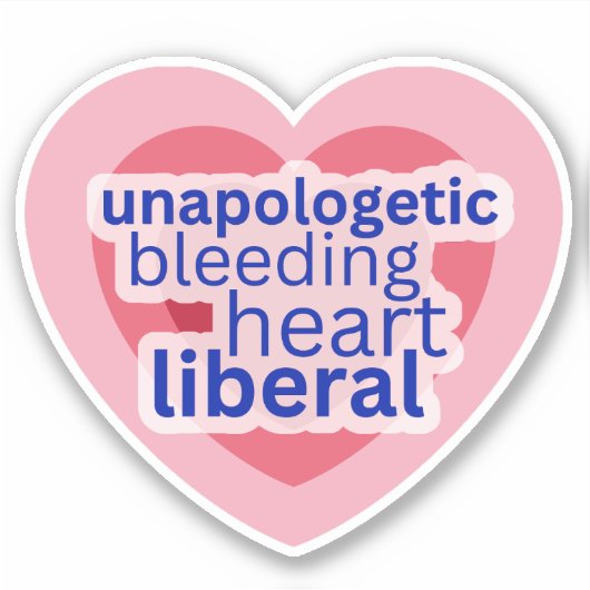 Unapologetic Bleeding Heart Liberaal Roze Democraa Sticker (Voorkant)