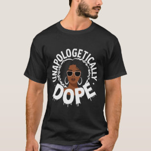 Unapologetically Drug Black Pride Melanin Afrikaan T-shirt