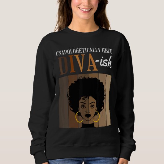 Unapologetically HBCU Diva ish Historical Black Co Trui (Voorkant)