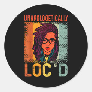 Unapologetically Loc d'Black Queen Melanin Loc d'H Ronde Sticker