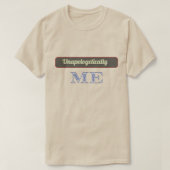Unapologetically Me T-Shirt - Bold Statement T-shi (Design voorkant)