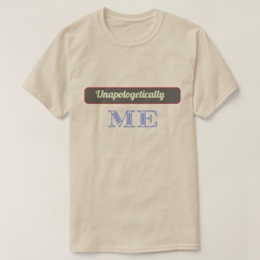 Unapologetically Me T-Shirt - Bold Statement T-shi (Design voorkant)