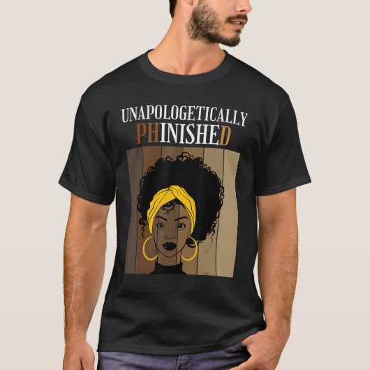 Unapologetically Phinished PhD Doctorate Student G T-shirt (Voorkant)
