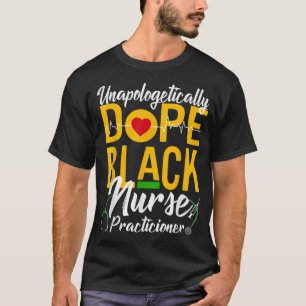 Unapologetisch Dope Black Nurse Practitioner RN T-shirt