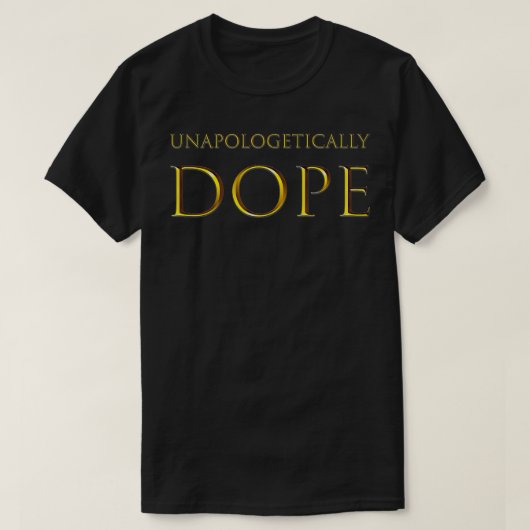 Unapologetisch dope t-shirt (Design voorkant)