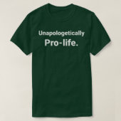 Unapologetisch Pro Life T-shirt (Design voorkant)