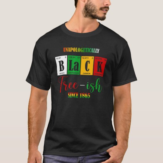 Unapologetisch zwart, vrij Ish sinds 1865 T-shirt (Voorkant)