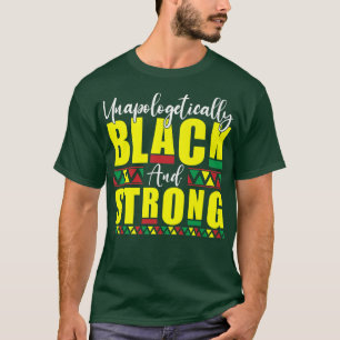 Unapologetisch zwarte en sterke geschiedenismaand t-shirt