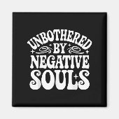 Unbothered By Negative Souls Magneet (Voorkant)