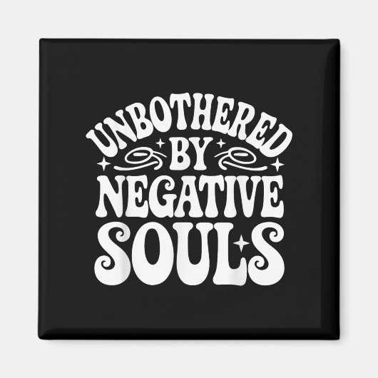 Unbothered By Negative Souls  Magneet (Voorkant)